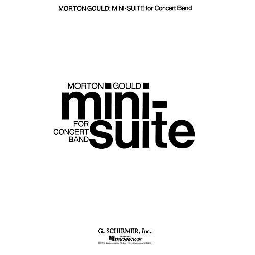 G. Schirmer Mini Suite (Score and Parts) Concert Band Level 2.5 Composed by Morton Gould