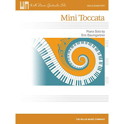 Willis Music Mini Toccata Willis Series by Eric Baumgartner (Level Mid-Elem)