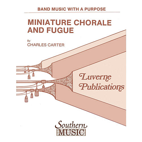 Southern Miniature Chorale and Fugue (Band/Concert Band Music) Concert Band Level 1 Composed by Charles Carter