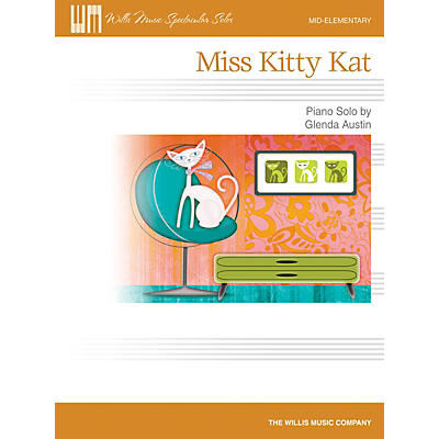 Willis Music Miss Kitty Kat (Mid-Elem Level) Willis Series by Glenda Austin
