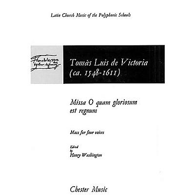 CHESTER MUSIC Missa O Quam Gloriosum Est Regnum (Mass for Four Voices) SATB Composed by Tomás Luis de Victoria