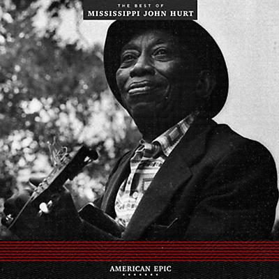 Mississippi John Hurt - American Epic: The Best Of Mississippi John Hurt
