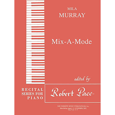 Lee Roberts Mix-A-Mode (Recital Series for Piano, Red (Book III)) Pace Piano Education Series Composed by Mila Murray