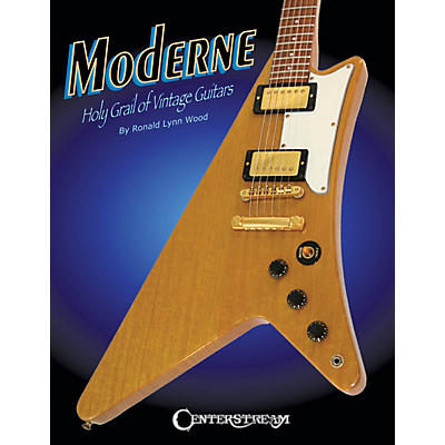 Centerstream Publishing Moderne (Holy Grail of Vintage Guitars) Guitar Series Softcover Written by Ronald Lynn Wood