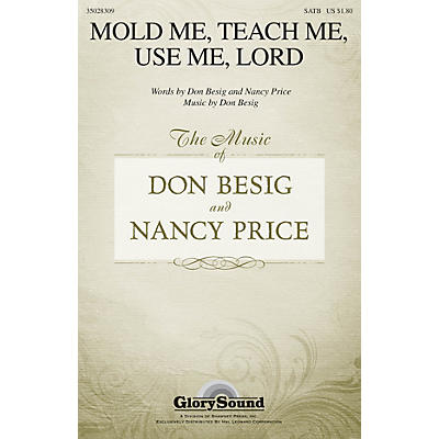 Shawnee Press Mold Me, Teach Me, Use Me, Lord SATB composed by Don Besig