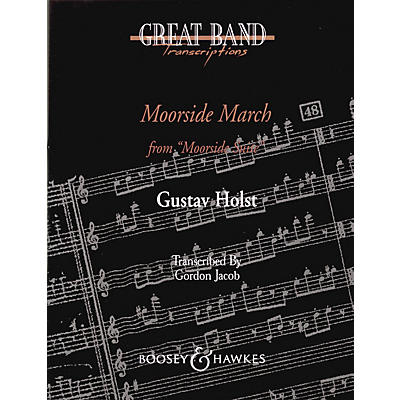 Boosey and Hawkes Moorside March (from Moorside Suite) Concert Band Composed by Gustav Holst Arranged by Gordon Jacob