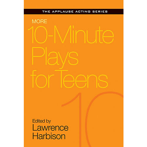 More 10-Minute Plays for Teens Applause Acting Series Series Softcover