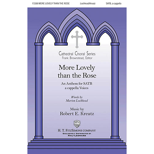 H.T. FitzSimons Company More Lovely Than a Rose SATB a cappella composed by Robert Kreutz