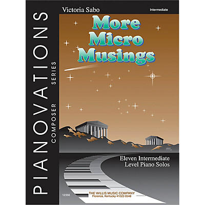 Willis Music More Micro Musings (Pianovations Composer Series/Early Inter Level) Willis Series by Victoria Sabo