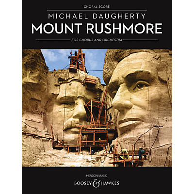 Boosey and Hawkes Mount Rushmore for Chorus and Orchestra (Choral Score) SATB Divisi composed by Michael Daugherty