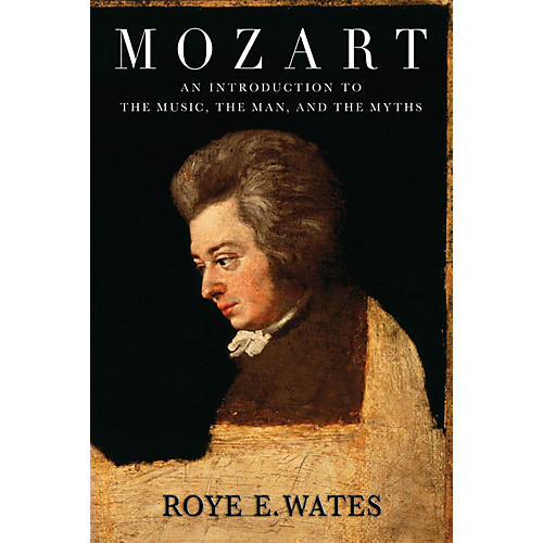 Mozart (An Introduction to the Music, the Man, and the Myths) Amadeus Series Softcover by Roye E. Wates