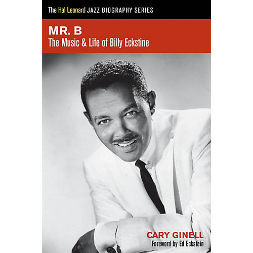 Mr. B (The Music and Life of Billy Eckstine) Book Series Softcover Written by Cary Ginell