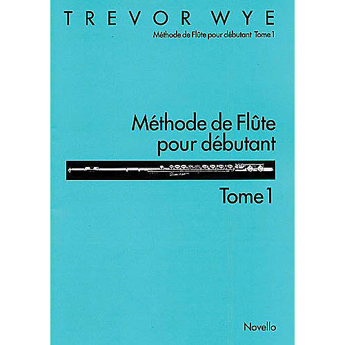 Novello Méthode de Flute Pour Débutant: Tome 1 Music Sales America Series Written by Trevor Wye