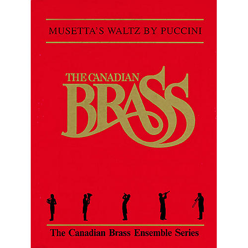 Canadian Brass Musetta's Waltz (Score and Parts) Brass Ensemble Series by Giacomo Puccini