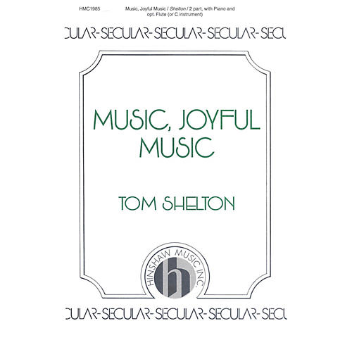 Hinshaw Music Music, Joyful Music SA composed by Tom Shelton