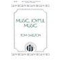 Hinshaw Music Music, Joyful Music SA composed by Tom Shelton