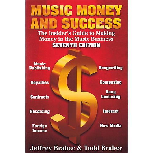 Music, Money, and Success: The Insider's Guide to Making Money in the Music Business