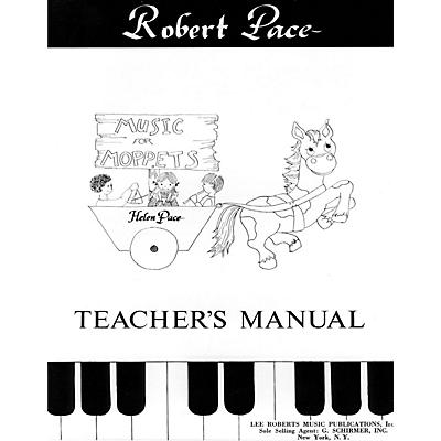 Lee Roberts Music for Moppets (Teacher's Manual) Pace Piano Education Series Written by Robert Pace