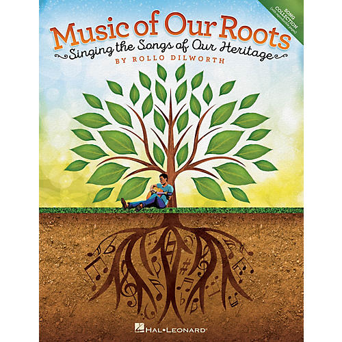 Hal Leonard Music of Our Roots (Singing the Songs of Our Heritage) COLLECTION Arranged by Rollo Dilworth