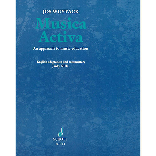 Schott Musica Activa (An Approach to Music Education) Schott Series Softcover Written by Jos Wuytack