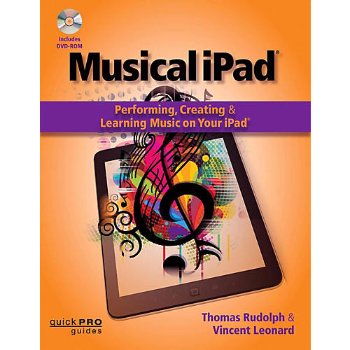 Musical iPad: Performing, Creating, And Learning Music On Your iPad