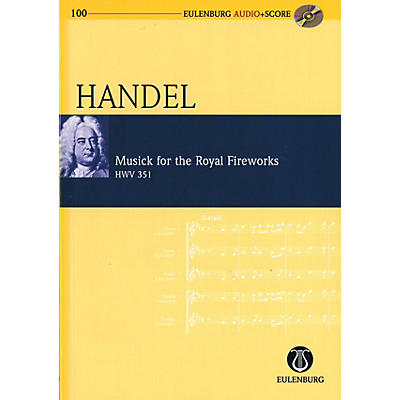 Eulenburg Musick for the Royal Fireworks, HWV 351 Study Score Series Softcover with CD by George Frederic Handel