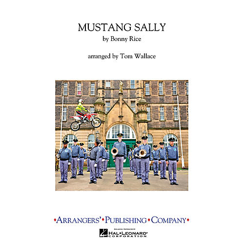 Arrangers Mustang Sally Marching Band Level 2.5 Arranged by Tom Wallace