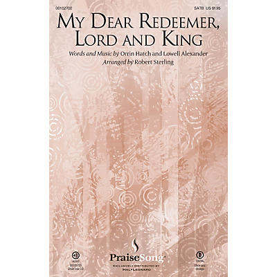 PraiseSong My Dear Redeemer, Lord and King SATB arranged by Robert Sterling