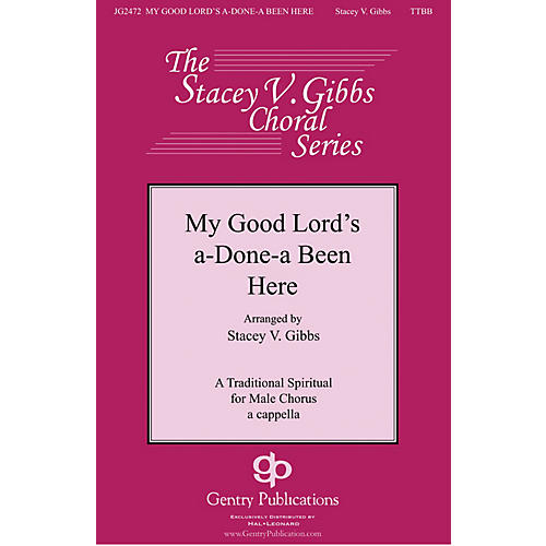 Gentry Publications My Good Lord's a-Done-a Been Here TTBB A Cappella arranged by Stacey V. Gibbs