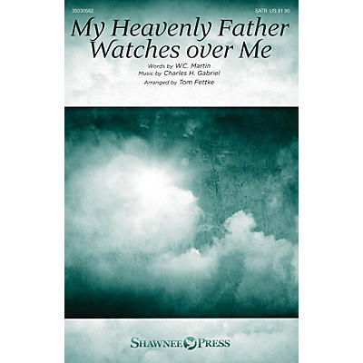 Shawnee Press My Heavenly Father Watches Over Me SATB arranged by Tom Fettke