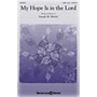 Shawnee Press My Hope Is in the Lord SATB composed by Joseph M. Martin