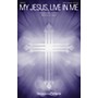 Shawnee Press My Jesus, Live in Me SATB a cappella composed by Lee Dengler