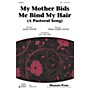 Shawnee Press My Mother Bids Me Bind My Hair (A Pastoral Song) SSA arranged by Jill Gallina