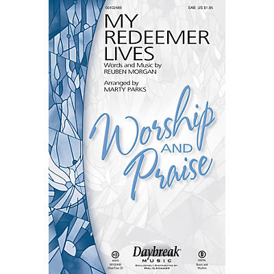 Daybreak Music My Redeemer Lives SAB by Hillsong arranged by Marty Parks