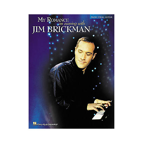 My Romance - An Evening with Jim Brickman Piano/Vocal/Guitar Artist Songbook