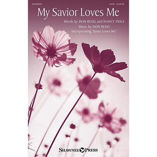 Shawnee Press My Savior Loves Me SATB composed by Don Besig