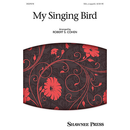 Shawnee Press My Singing Bird (Together We Sing Series) SSA arranged by Robert S. Cohen