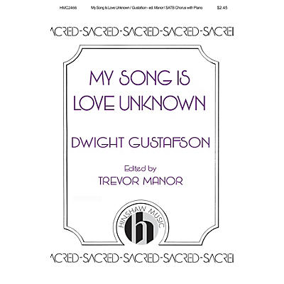 Hinshaw Music My Song Is Love Unknown SATB composed by Dwight Gustafson