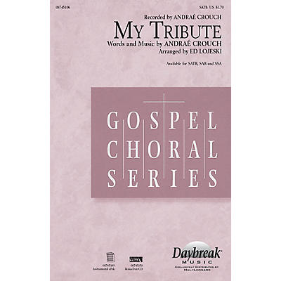 Daybreak Music My Tribute SATB by Andraé Crouch arranged by Ed Lojeski