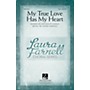 Hal Leonard My True Love Has My Heart SSA composed by Laura Farnell