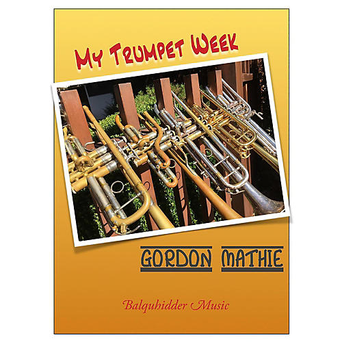 My Trumpet Week - A Book of Warm Ups and Practice Routines