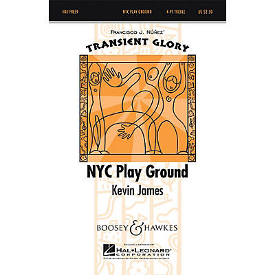 Boosey and Hawkes NYC Play Ground (Transient Glory Series) 4 Part Treble composed by Kevin James