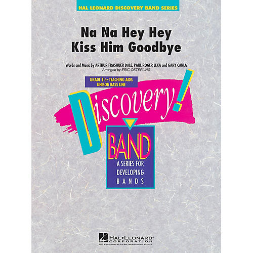 Hal Leonard Na Na Hey Hey Kiss Him Goodbye Concert Band Level 1.5 Arranged by Eric Osterling