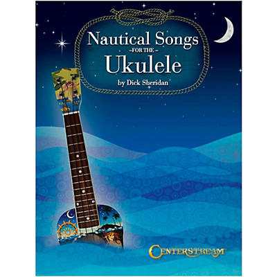 Centerstream Publishing Nautical Songs For The Ukulele