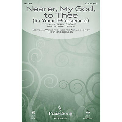 PraiseSong Nearer, My God, to Thee (In Your Presence) SATB arranged by Heather Sorenson