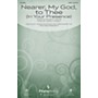 PraiseSong Nearer, My God, to Thee (In Your Presence) SATB arranged by Heather Sorenson