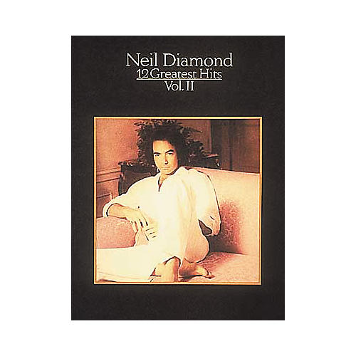 Neil Diamond - 12 Greatest Hits Volume 2 Piano/Vocal/Guitar Artist Songbook