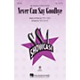 Hal Leonard Never Can Say Goodbye SSA by Gloria Gaynor arranged by Mark Brymer