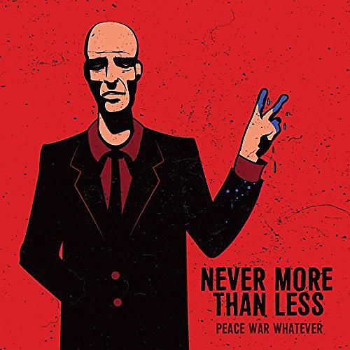 Never More Than Less - Peace War Whatever