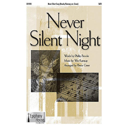 Epiphany House Publishing Never Silent Night SATB arranged by Bruce Greer